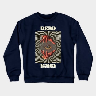 Hand Eyes Dead Sara Crewneck Sweatshirt